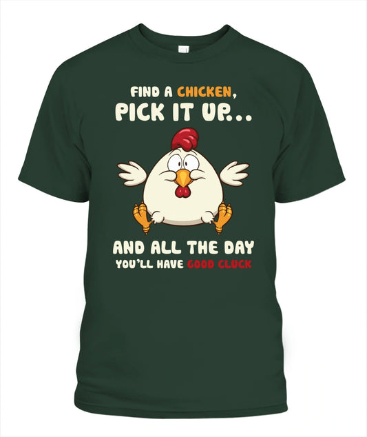 Nice Chicken T Shirt - Find A Chicken Pick It Up Tshirt Is Cool Gift